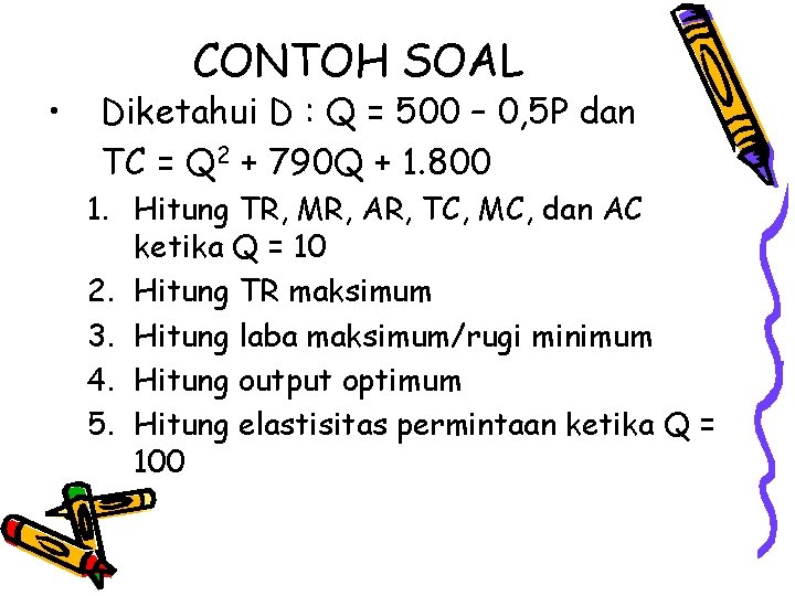  • CONTOH SOAL Diketahui D : Q = 500 – 0, 5 P