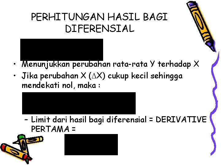 PERHITUNGAN HASIL BAGI DIFERENSIAL • Menunjukkan perubahan rata-rata Y terhadap X • Jika perubahan