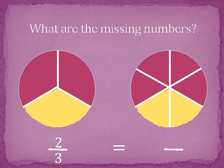 What are the missing numbers? 2 3 = 