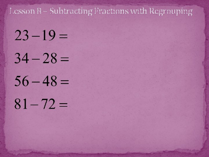 Lesson 8 – Subtracting Fractions with Regrouping 