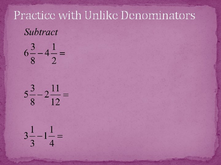 Practice with Unlike Denominators 