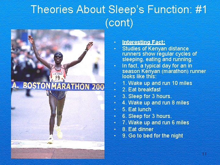 Theories About Sleep’s Function: #1 (cont) • • • Interesting Fact: Studies of Kenyan
