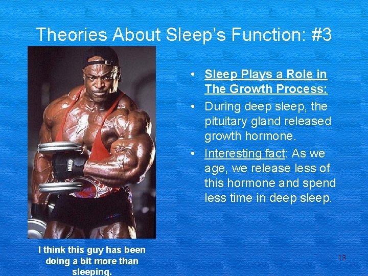 Theories About Sleep’s Function: #3 • Sleep Plays a Role in The Growth Process: