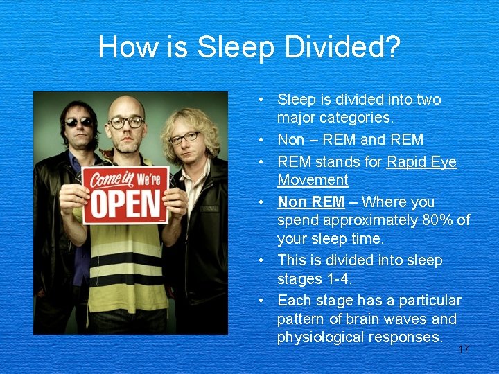 How is Sleep Divided? • Sleep is divided into two major categories. • Non