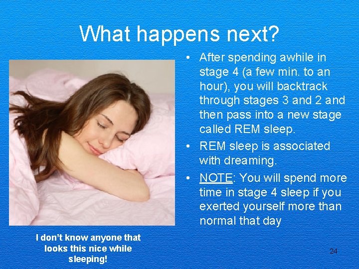 What happens next? • After spending awhile in stage 4 (a few min. to