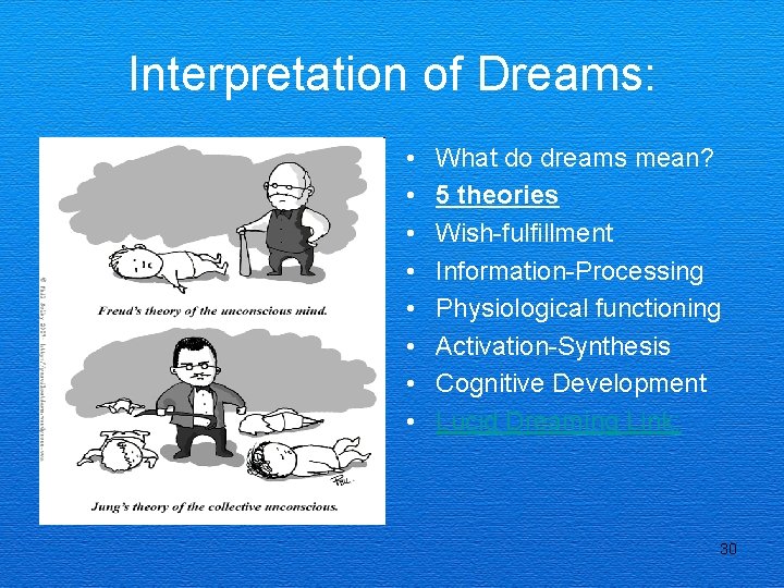 Interpretation of Dreams: • • What do dreams mean? 5 theories Wish-fulfillment Information-Processing Physiological