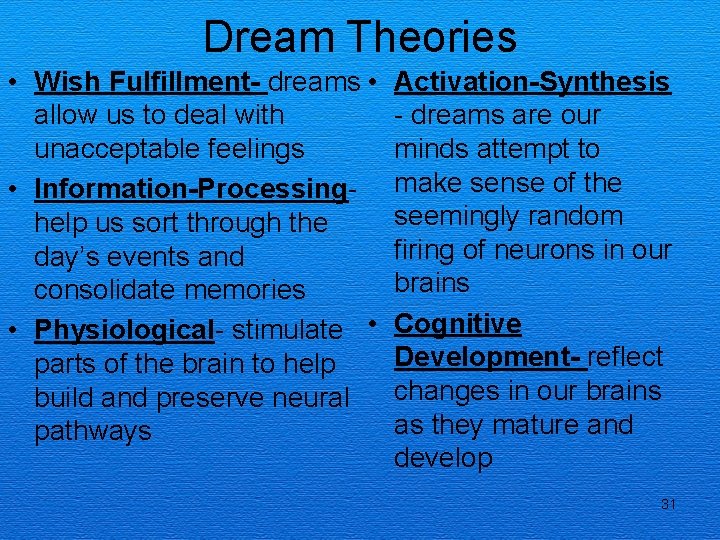 Dream Theories • Wish Fulfillment- dreams • allow us to deal with unacceptable feelings