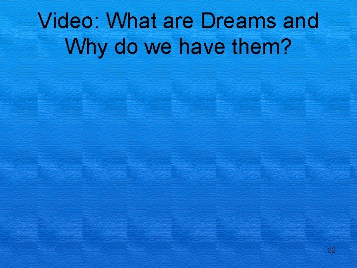 Video: What are Dreams and Why do we have them? 32 