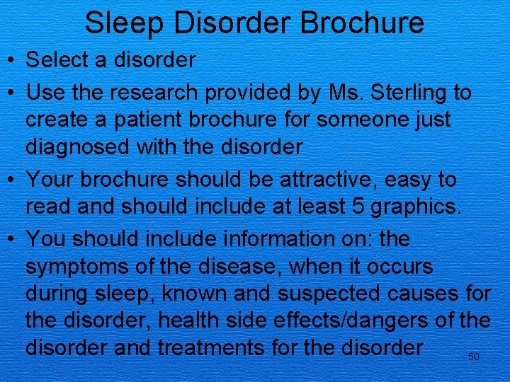 Sleep Disorder Brochure • Select a disorder • Use the research provided by Ms.