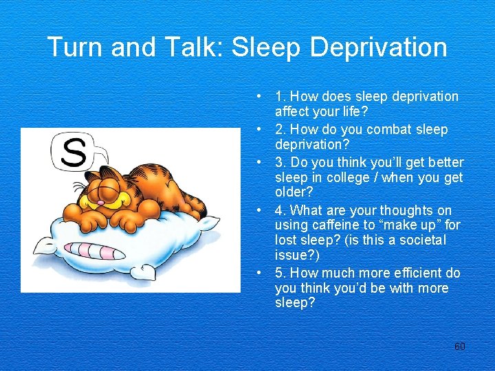 Turn and Talk: Sleep Deprivation • 1. How does sleep deprivation affect your life?