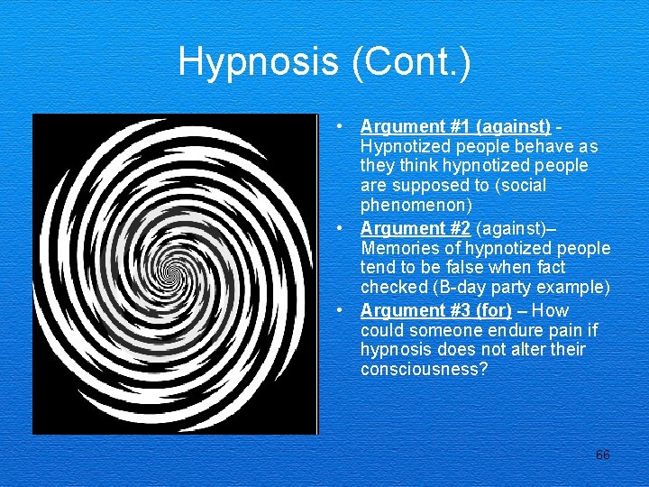 Hypnosis (Cont. ) • Argument #1 (against) Hypnotized people behave as they think hypnotized