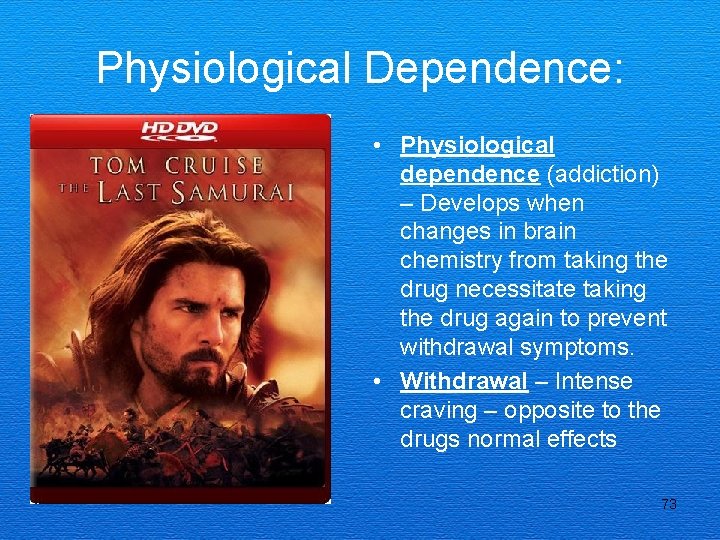 Physiological Dependence: • Physiological dependence (addiction) – Develops when changes in brain chemistry from