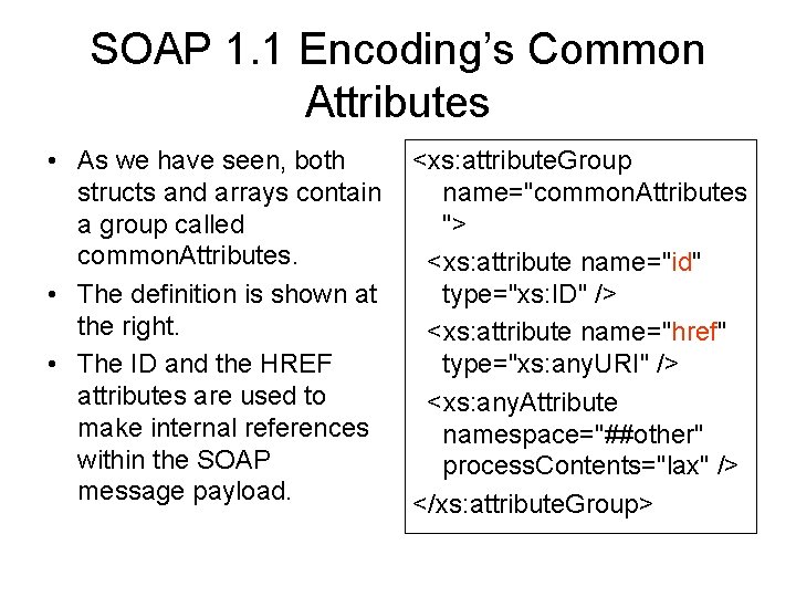 SOAP 1. 1 Encoding’s Common Attributes • As we have seen, both structs and