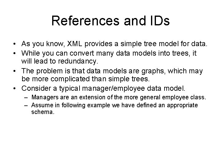 References and IDs • As you know, XML provides a simple tree model for