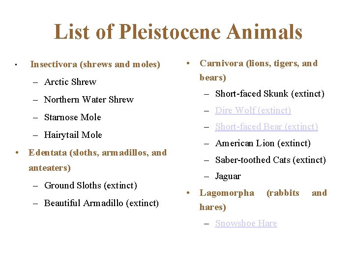 List of Pleistocene Animals • Insectivora (shrews and moles) – Arctic Shrew – Northern