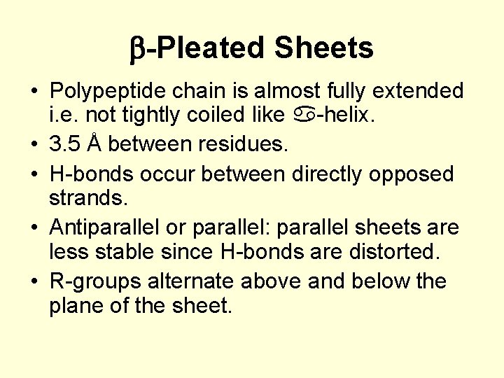 b-Pleated Sheets • Polypeptide chain is almost fully extended i. e. not tightly coiled