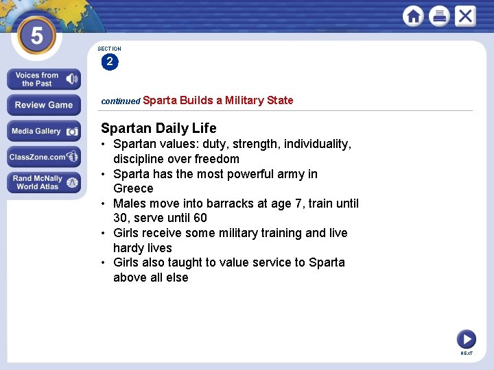 SECTION 2 continued Sparta Builds a Military State Spartan Daily Life • Spartan values: