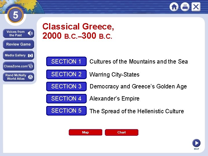Classical Greece, 2000 B. C. – 300 B. C. SECTION 1 Cultures of the