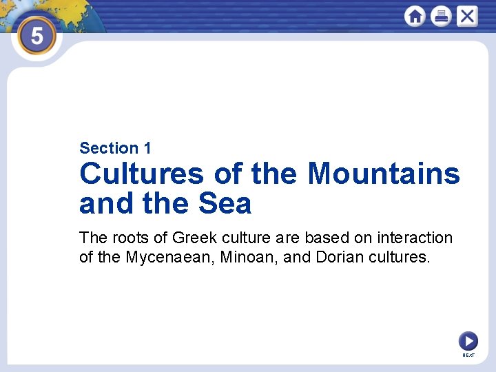 Section 1 Cultures of the Mountains and the Sea The roots of Greek culture