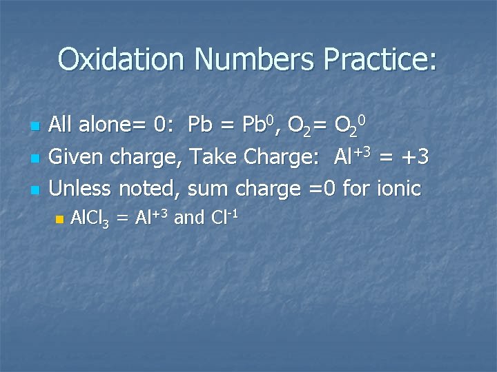 Oxidation Numbers Practice: n n n All alone= 0: Pb = Pb 0, O