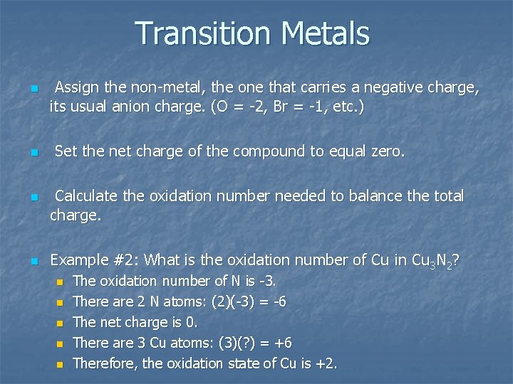Transition Metals n n Assign the non-metal, the one that carries a negative charge,