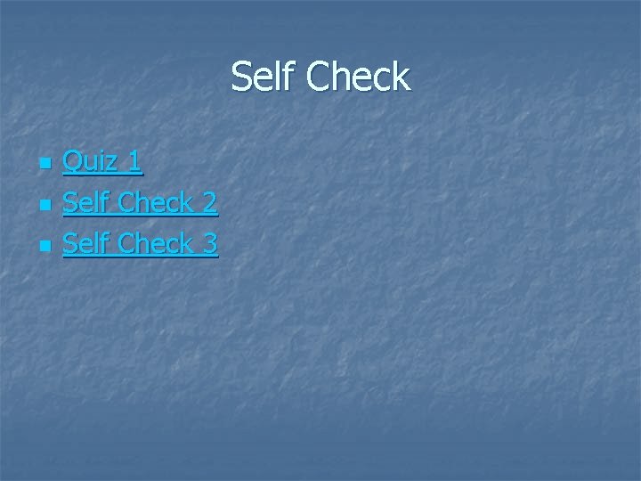 Self Check n n n Quiz 1 Self Check 2 Self Check 3 