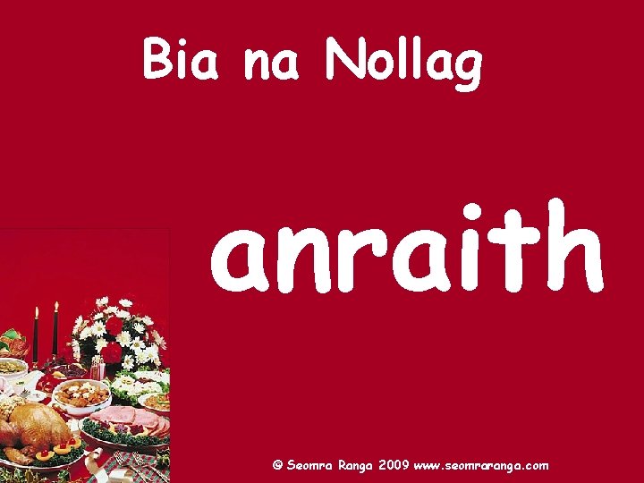 Bia na Nollag anraith © Seomra Ranga 2009 www. seomraranga. com 