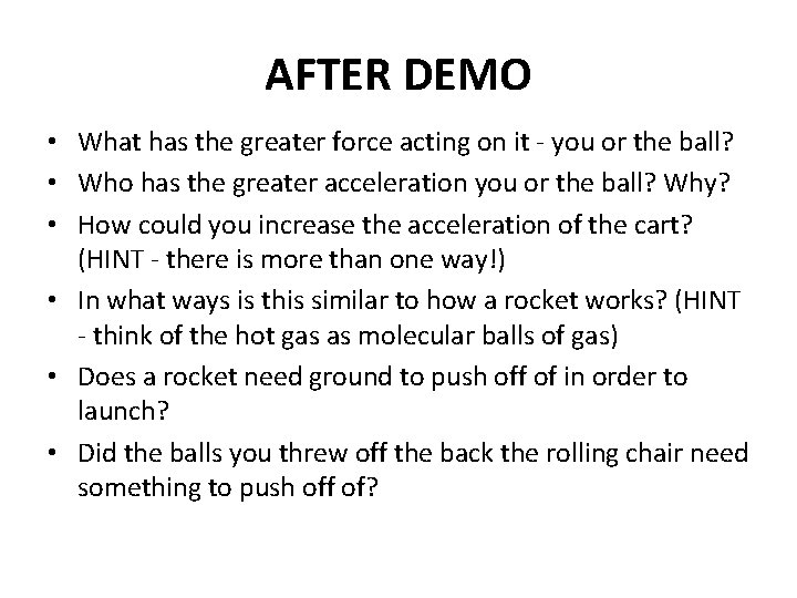 AFTER DEMO • What has the greater force acting on it - you or