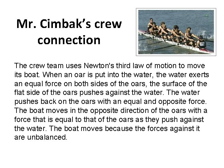 Mr. Cimbak’s crew connection The crew team uses Newton's third law of motion to