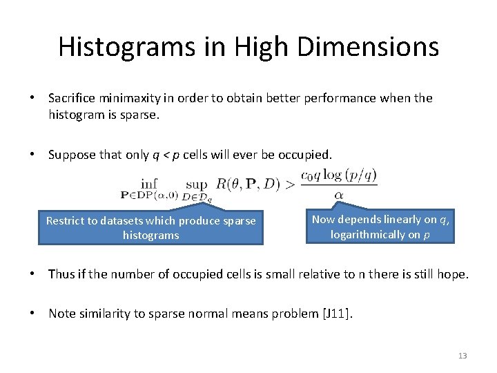 Histograms in High Dimensions • Sacrifice minimaxity in order to obtain better performance when
