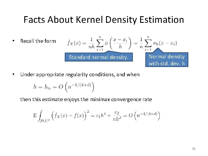 Facts About Kernel Density Estimation • Recall the form Standard normal density. Normal density