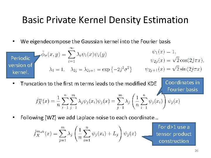 Basic Private Kernel Density Estimation • We eigendecompose the Gaussian kernel into the Fourier
