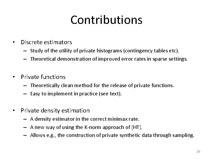 Contributions • Discrete estimators – Study of the utility of private histograms (contingency tables