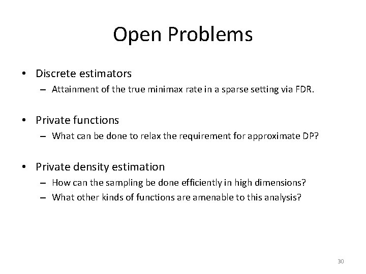 Open Problems • Discrete estimators – Attainment of the true minimax rate in a
