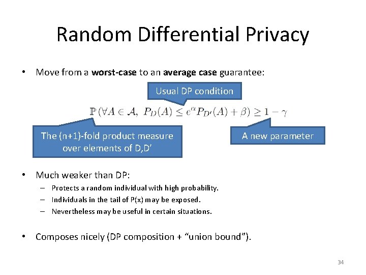 Random Differential Privacy • Move from a worst-case to an average case guarantee: Usual