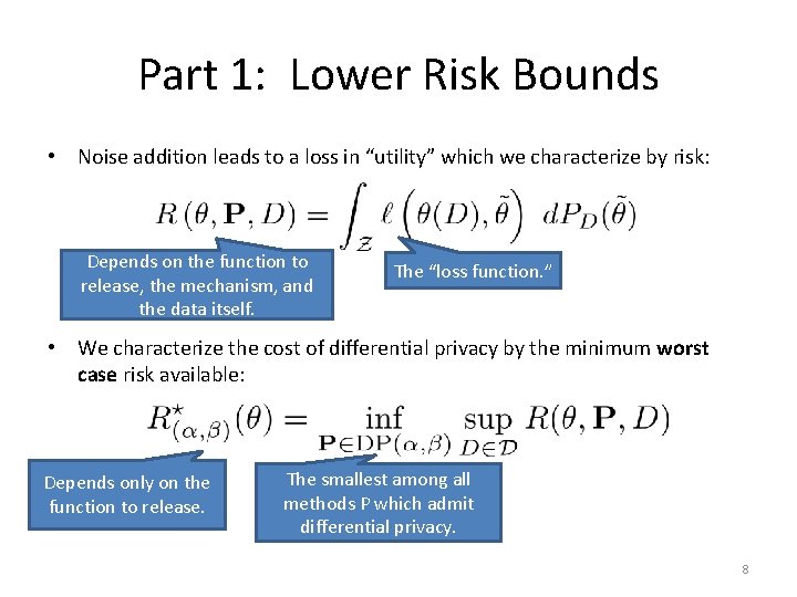 Part 1: Lower Risk Bounds • Noise addition leads to a loss in “utility”