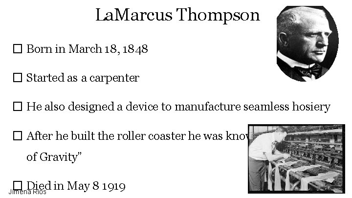 La. Marcus Thompson � Born in March 18, 1848 � Started as a carpenter