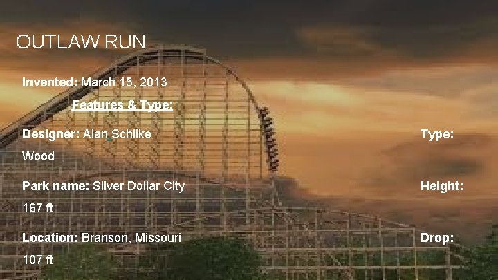 OUTLAW RUN Invented: March 15, 2013 Features & Type: Designer: Alan Schilke Type: Wood