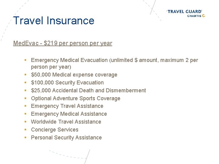 Travel Insurance Med. Evac - $219 person per year § Emergency Medical Evacuation (unlimited