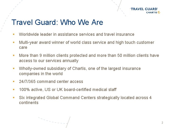 Travel Guard: Who We Are § Worldwide leader in assistance services and travel insurance