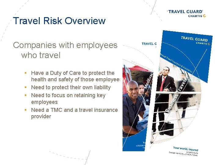 Travel Risk Overview Companies with employees who travel § Have a Duty of Care