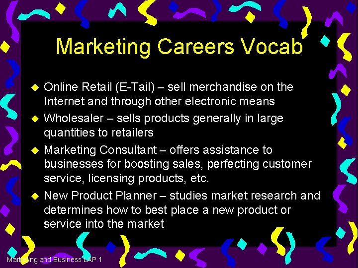 Marketing Careers Vocab u u Online Retail (E-Tail) – sell merchandise on the Internet