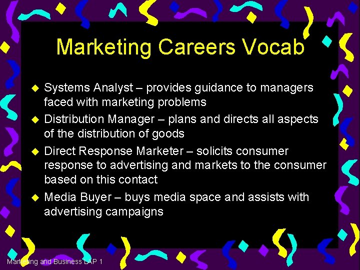 Marketing Careers Vocab u u Systems Analyst – provides guidance to managers faced with