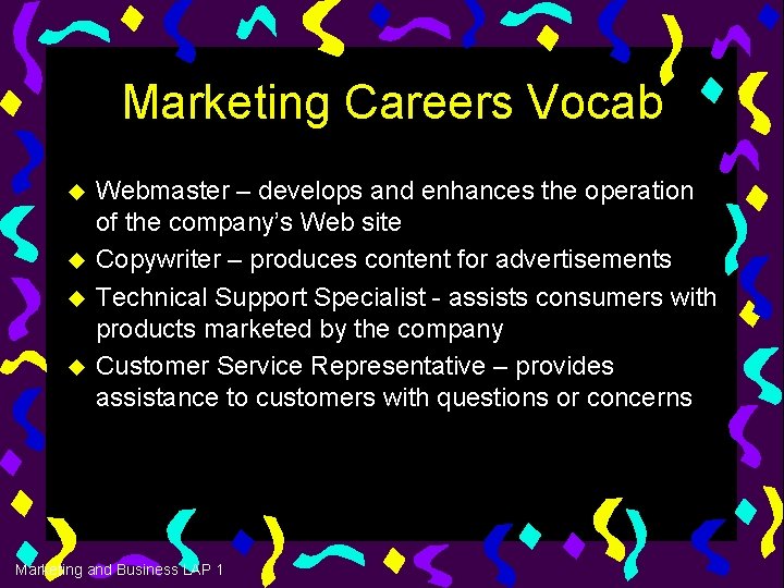 Marketing Careers Vocab u u Webmaster – develops and enhances the operation of the