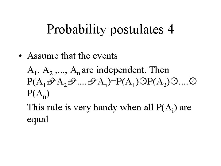 Probability postulates 4 • Assume that the events A 1, A 2 , .
