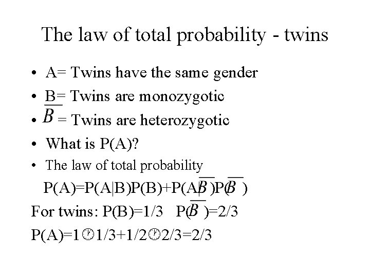The law of total probability - twins • A= Twins have the same gender