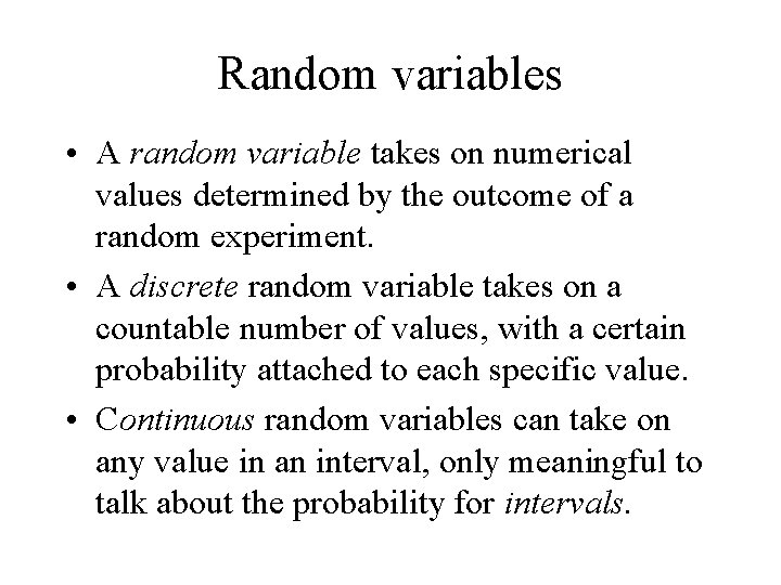 Random variables • A random variable takes on numerical values determined by the outcome