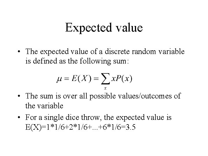 Expected value • The expected value of a discrete random variable is defined as