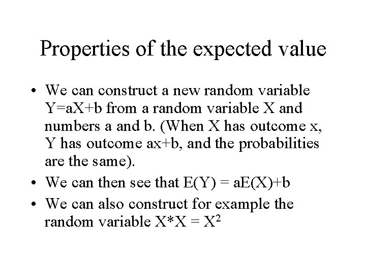 Properties of the expected value • We can construct a new random variable Y=a.