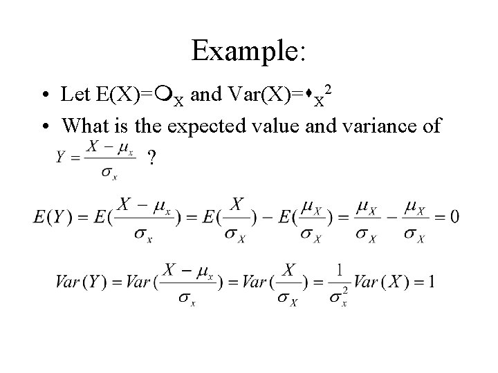 Example: • Let E(X)= X and Var(X)= X 2 • What is the expected